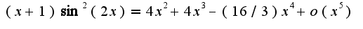 $(x+1)\sin^2(2x)=4x^2+4x^3-(16/3)x^4+o(x^5)$