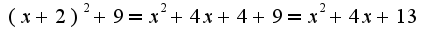 $(x+2)^{2}+9=x^2+4x+4+9=x^2+4x+13$