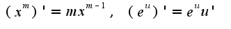 $(x^{m})'=mx^{m-1},\;(e^{u})'=e^{u}u'$