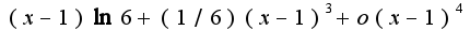 $(x-1)\ln 6+(1/6)(x-1)^3+o(x-1)^4$