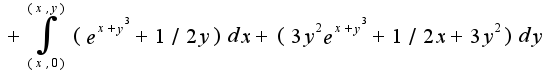 $+\int_{(x,0)}^{(x,y)}(e^{x+y^3}+1/2 y)dx+(3y^2e^{x+y^3}+1/2x+3y^2)dy$