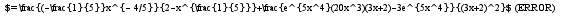 $=\frac{(-\frac{1}{5}}x^{- 4/5}}{2-x^{\frac{1}{5}}}+\frac{e^{5x^4}(20x^3)(3x+2)-3e^{5x^4}}{(3x+2)^2}$