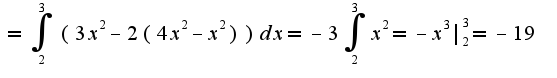 $=\int_{2}^{3}(3x^2-2(4x^2-x^2))dx=-3\int_{2}^{3}x^2=-x^3|_{2}^{3}=-19$