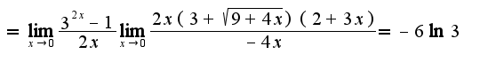 $=\lim_{x\rightarrow 0}\frac{3^{2x}-1}{2x}\lim_{x\rightarrow 0}\frac{2x(3+\sqrt{9+4x})(2+3x)}{-4x}=-6\ln 3$