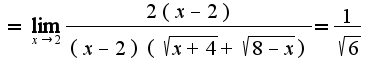 $=\lim_{x\rightarrow 2}\frac{2(x-2)}{(x-2)(\sqrt{x+4}+\sqrt{8-x})}=\frac{1}{\sqrt{6}}$