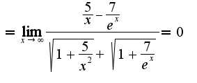 $=\lim_{x \to \infty} {\frac { \frac {5} {x}- \frac {7} {e^{x}}} {\sqrt{1+ \frac {5} {x^2}} + \sqrt{1+\frac {7} {e^{x}}}}}=0$