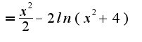 $= \frac{x^2}{2} -2 ln(x^2+4)$