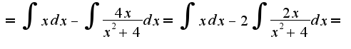 $= \int x dx - \int \frac{4x}{x^2+4}dx = \int x dx - 2\int \frac{2x}{x^2+4}dx =$