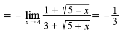 $=-\lim_{x\rightarrow 4}\frac{1+\sqrt{5-x}}{3+\sqrt{5+x}}=-\frac{1}{3}$