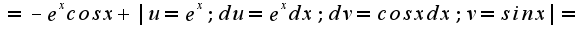 $=-e^xcosx+|u=e^x; du=e^xdx; dv=cosxdx; v=sinx|=$