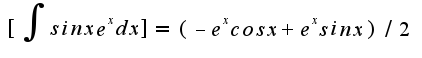 $[\int{sinx e^xdx}]=(-e^xcosx+e^xsinx)/2$