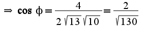 $\Rightarrow \cos\phi=\frac{4}{2\sqrt{13}\sqrt{10}}=\frac{2}{\sqrt{130}}$