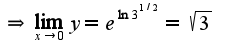 $\Rightarrow \lim_{x\rightarrow 0}y=e^{\ln 3^{1/2}}=\sqrt{3}$