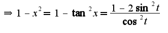 $\Rightarrow 1-x^2=1-\tan^2 x=\frac{1-2\sin^2 t}{\cos^2 t}$