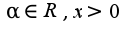 $\alpha\in R,x>0$