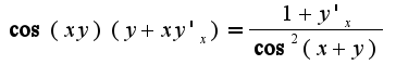 $\cos(xy)(y+xy'_{x})=\frac{1+y'_{x}}{\cos^2(x+y)}$