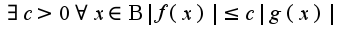 $\exists c>0 \forall x\in\Beta |f(x)|\leq c|g(x)|$