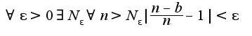 $\forall \epsilon>0\exists N_{\epsilon}\forall n>N_{\epsilon}|\frac{n-b}{n}-1|<\epsilon$