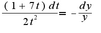 $\frac{(1+7t)dt}{2t^2}=-\frac{dy}{y}$