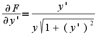 $\frac{\partial F}{\partial y'}=  \frac {y' } {y \sqrt{1+(y')^2}}$