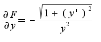 $\frac{\partial F}{\partial y}=- \frac {\sqrt{1+(y')^2}} {y^2}$