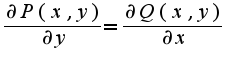 $\frac{\partial P(x,y)}{\partial y}=\frac{\partial Q(x,y)}{\partial x}$