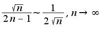 $\frac{\sqrt{n}}{2n-1}\sim\frac{1}{2\sqrt{n}},n\rightarrow \infty$