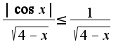 $\frac{|\cos x|}{\sqrt{4-x}}\leq \frac{1}{\sqrt{4-x}}$