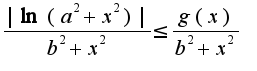 $\frac{|\ln(a^2+x^2)|}{b^2+x^2}\leq \frac{g(x)}{b^2+x^2}$
