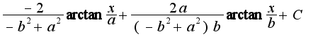 $\frac{-2}{-b^2+a^2}\arctan{\frac{x}{a}}+\frac{2a}{(-b^2+a^2)b}\arctan{\frac{x}{b}}+C$