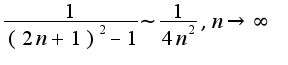 $\frac{1}{(2n+1)^2-1}\sim\frac{1}{4n^2},n\rightarrow \infty$