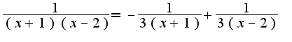 $\frac{1}{(x+1)(x-2)}=-\frac{1}{3(x+1)}+\frac{1}{3(x-2)}$