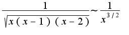 $\frac{1}{\sqrt{x(x-1)(x-2)}}\sim\frac{1}{x^{3/2}}$
