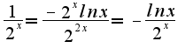 $\frac{1}{2^x}=\frac{-2^x lnx}{2^{2x}}=-\frac{lnx}{2^x}$