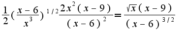 $\frac{1}{2}(\frac{x-6}{x^3})^{1/2}\frac{2x^2(x-9)}{(x-6)^2}=\frac{\sqrt{x}(x-9)}{(x-6)^{3/2}}$