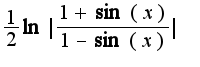 $\frac{1}{2} \ln {|\frac {1+\sin(x)}{1-\sin(x)}|}$