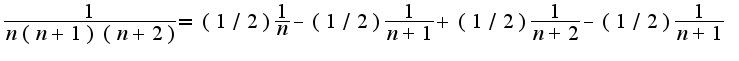 $\frac{1}{n(n+1)(n+2)}=(1/2)\frac{1}{n}-(1/2)\frac{1}{n+1}+(1/2)\frac{1}{n+2}-(1/2)\frac{1}{n+1}$