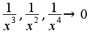 $\frac{1}{x^3},\frac{1}{x^2},\frac{1}{x^4}\rightarrow 0$