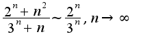 $\frac{2^{n}+n^2}{3^{n}+n}\sim\frac{2^{n}}{3^{n}},n\rightarrow \infty$