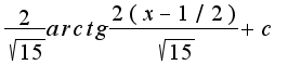 $\frac{2}{\sqrt{15}}arctg\frac{2(x-1/2)}{\sqrt{15}}+c$