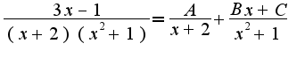$\frac{3x-1}{(x+2)(x^2+1)}=\frac{A}{x+2}+\frac{Bx+C}{x^2+1}$