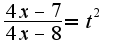 $\frac{4x-7}{4x-8}=t^2$