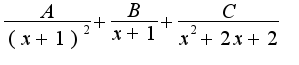 $\frac{A}{(x+1)^2}+\frac{B}{x+1}+\frac{C}{x^2+2x+2}$
