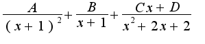 $\frac{A}{(x+1)^2}+\frac{B}{x+1}+\frac{Cx+D}{x^2+2x+2}$