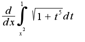 $\frac{d}{dx}\int_{x^2}^1{\sqrt{1+t^5}dt}$
