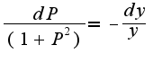 $\frac{dP}{(1+P^2)}= - \frac{dy}{y} $