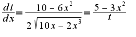 $\frac{dt}{dx}=\frac{10-6x^2}{2\sqrt{10x-2x^3}}=\frac{5-3x^2}{t}$