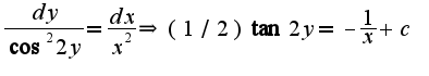 $\frac{dy}{\cos^2 2y}=\frac{dx}{x^2}\Rightarrow (1/2)\tan 2y=-\frac{1}{x}+c$
