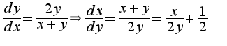 $\frac{dy}{dx}=\frac{2y}{x+y}\Rightarrow \frac{dx}{dy}=\frac{x+y}{2y}=\frac{x}{2y}+\frac{1}{2}$