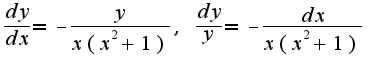 $\frac{dy}{dx}=-\frac{y}{x(x^2+1)},\;\frac{dy}{y}=-\frac{dx}{x(x^2+1)}$